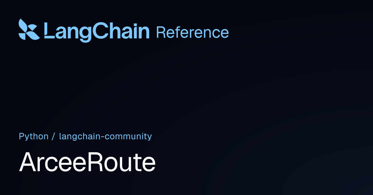 ArceeRoute | langchain_community | LangChain Reference