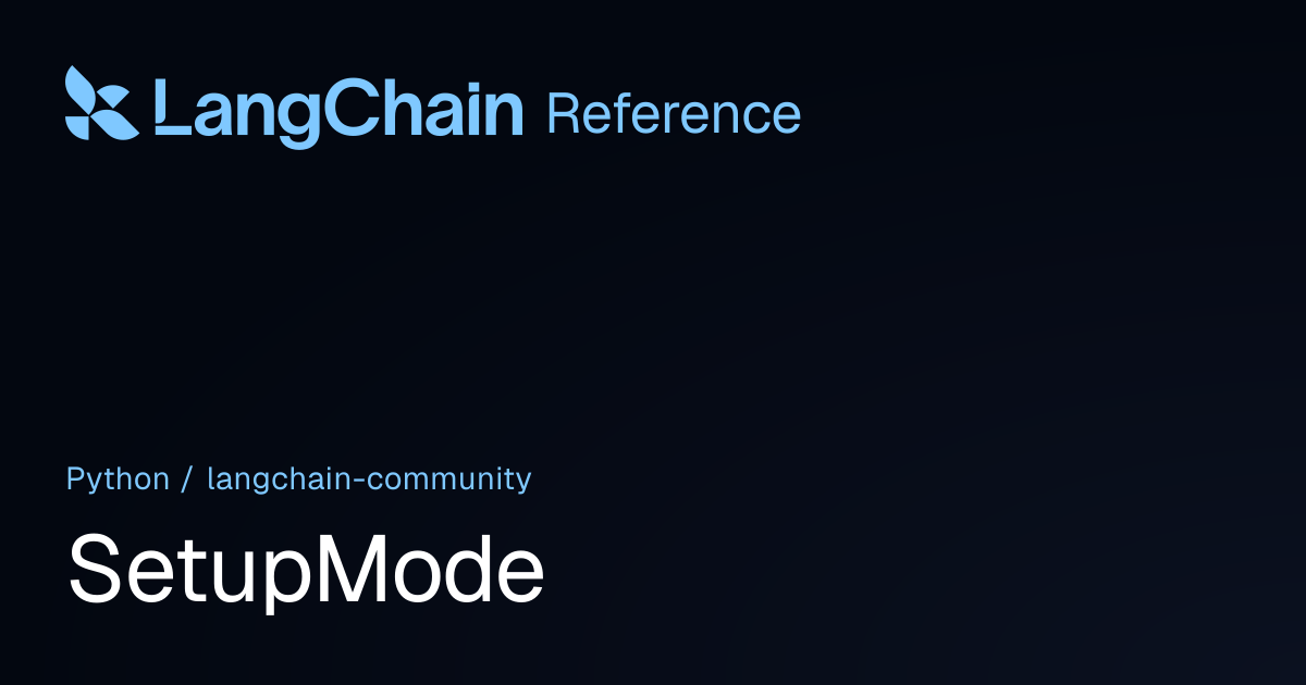 SetupMode | langchain_community | LangChain Reference