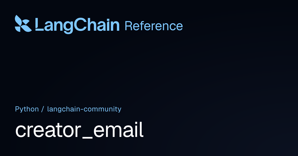 creator_email | langchain_community | LangChain Reference