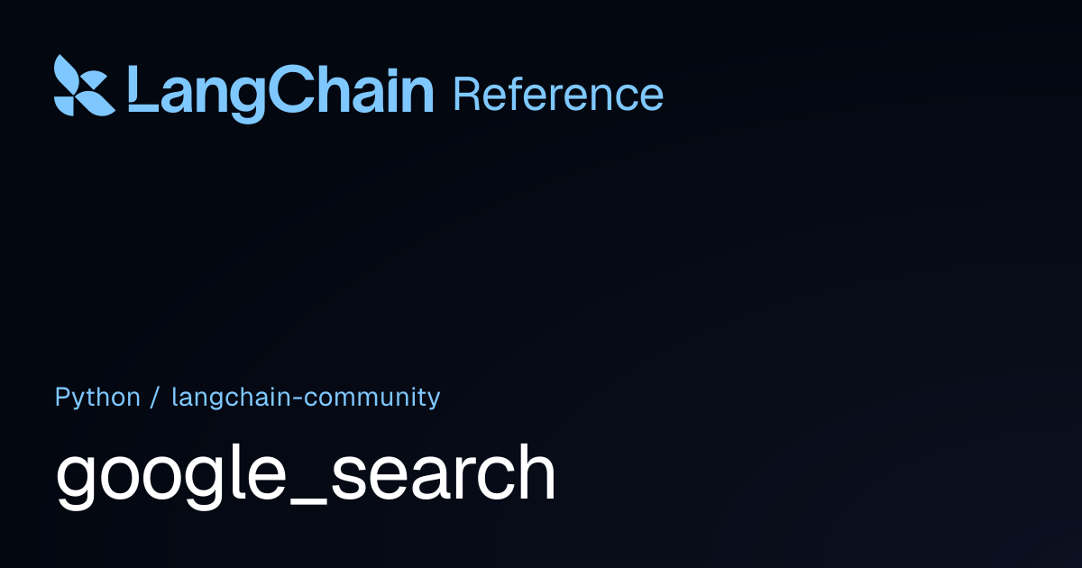 google_search | langchain_community | LangChain Reference