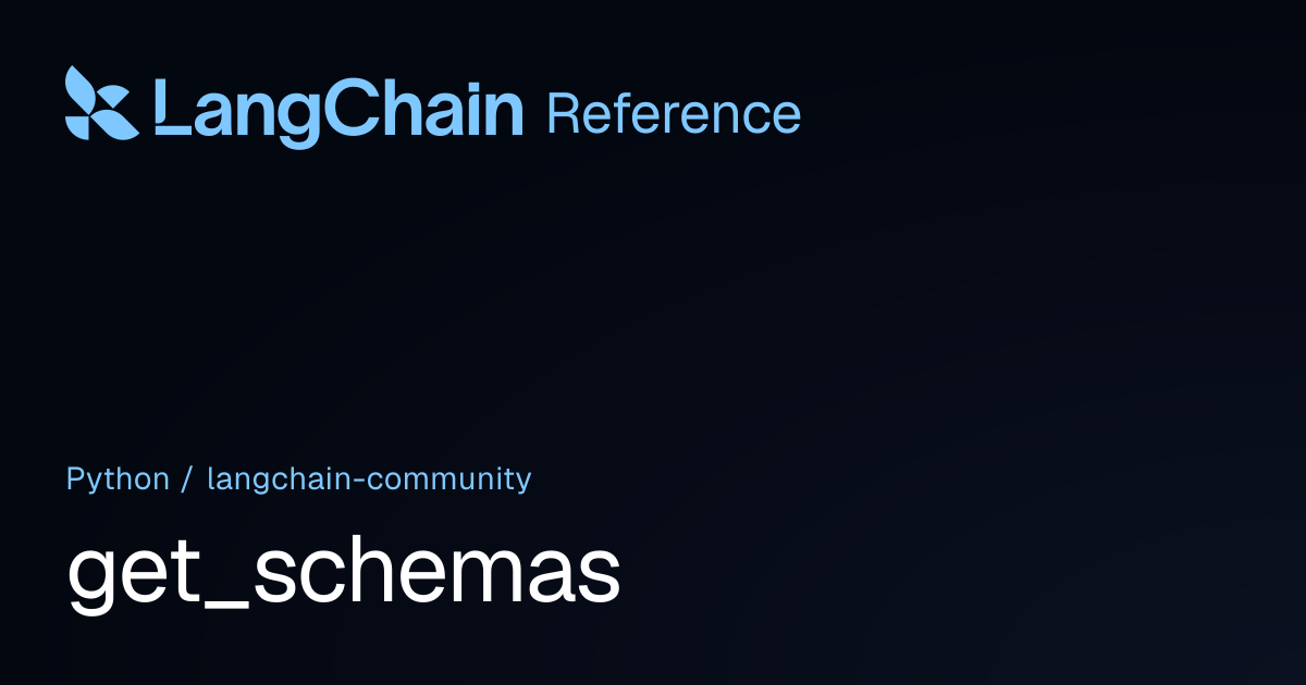 get_schemas | langchain_community | LangChain Reference
