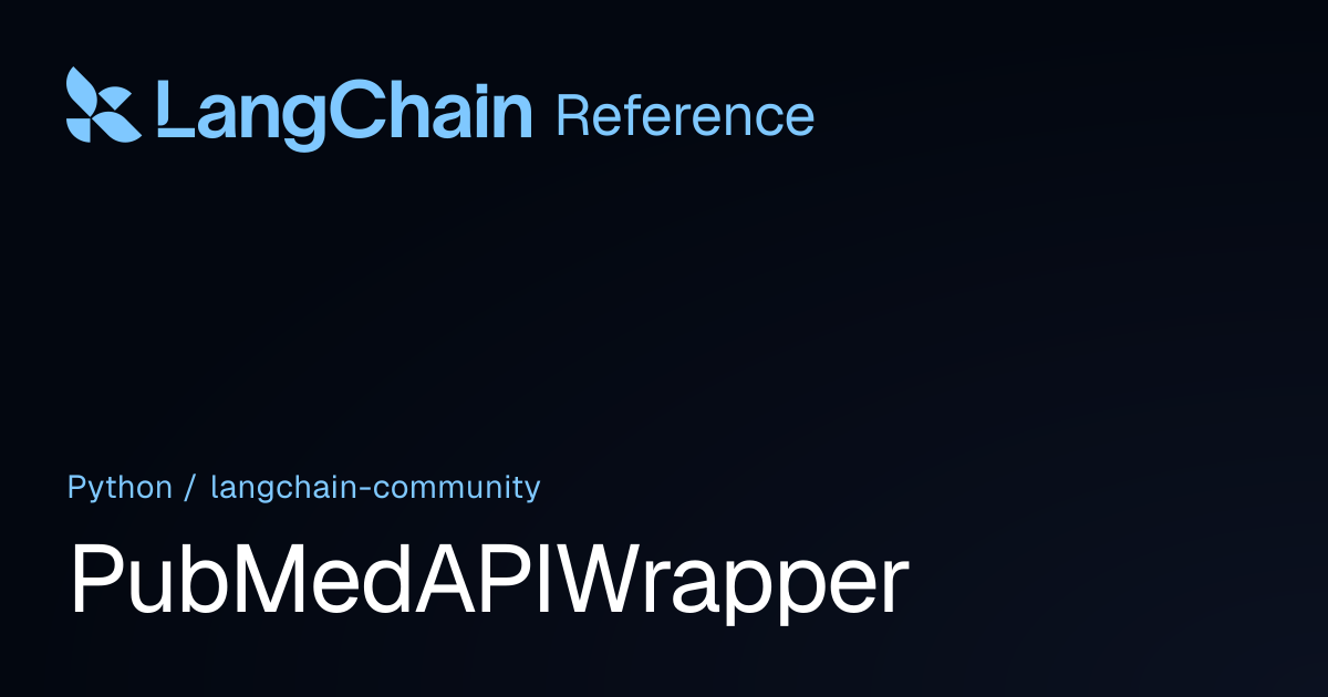 PubMedAPIWrapper | langchain_community | LangChain Reference