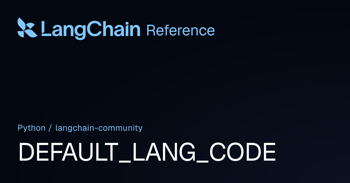 DEFAULT_LANG_CODE | langchain_community | LangChain Reference