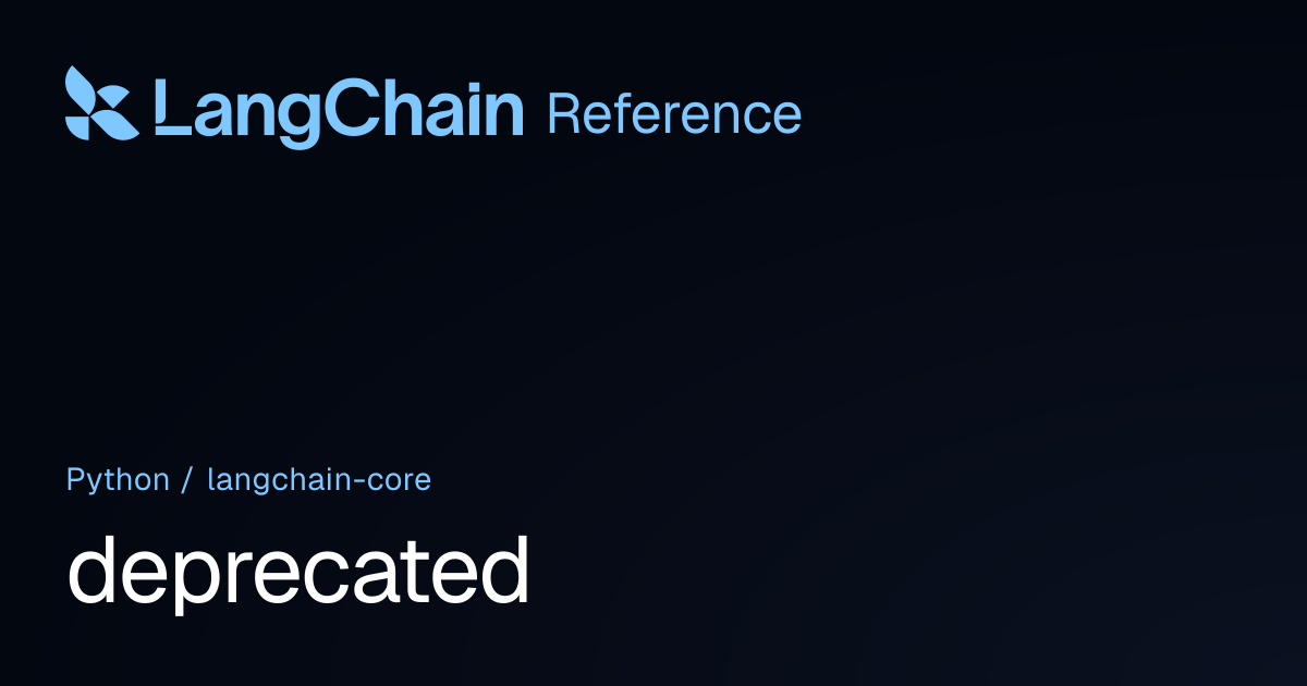 deprecated | langchain_core | LangChain Reference