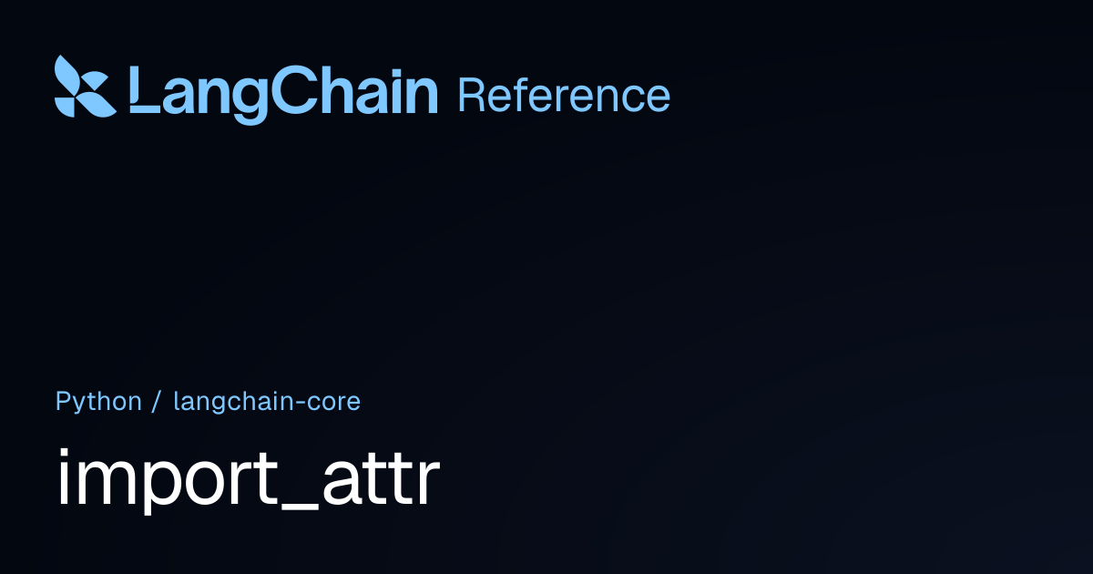 import_attr | langchain_core | LangChain Reference