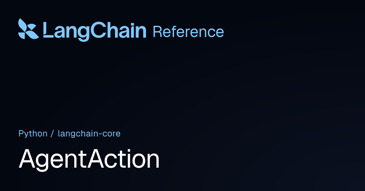 AgentAction | langchain_core | LangChain Reference