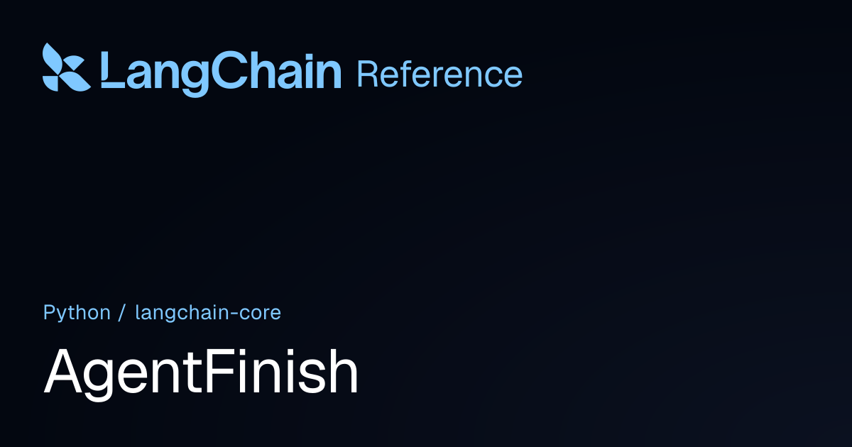 AgentFinish | langchain_core | LangChain Reference