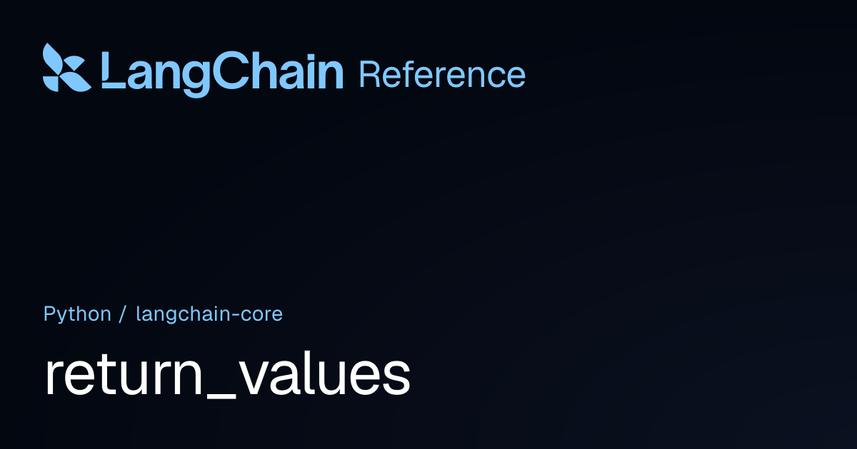 return_values | langchain_core | LangChain Reference