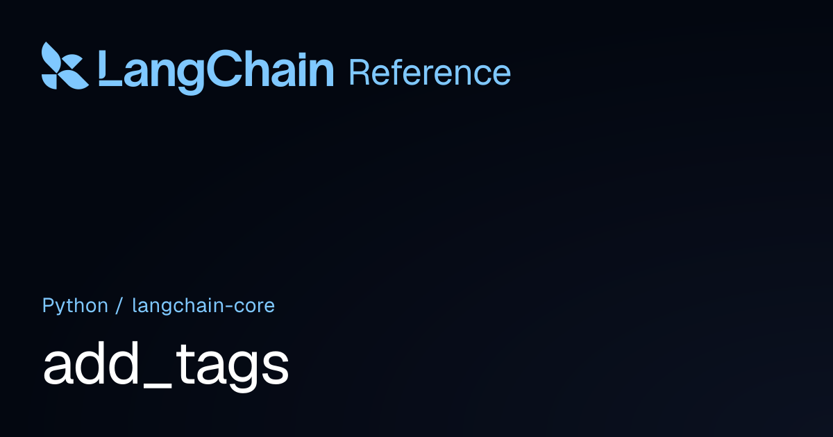add_tags | langchain_core | LangChain Reference