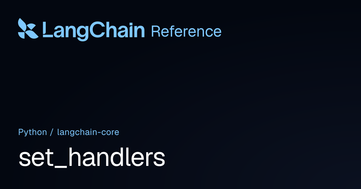 set_handlers | langchain_core | LangChain Reference
