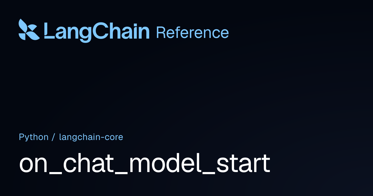 on_chat_model_start | langchain_core | LangChain Reference