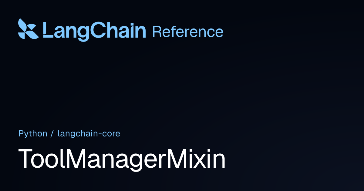 ToolManagerMixin | langchain_core | LangChain Reference
