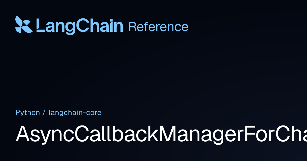 AsyncCallbackManagerForChainGroup | langchain_core | LangChain Reference