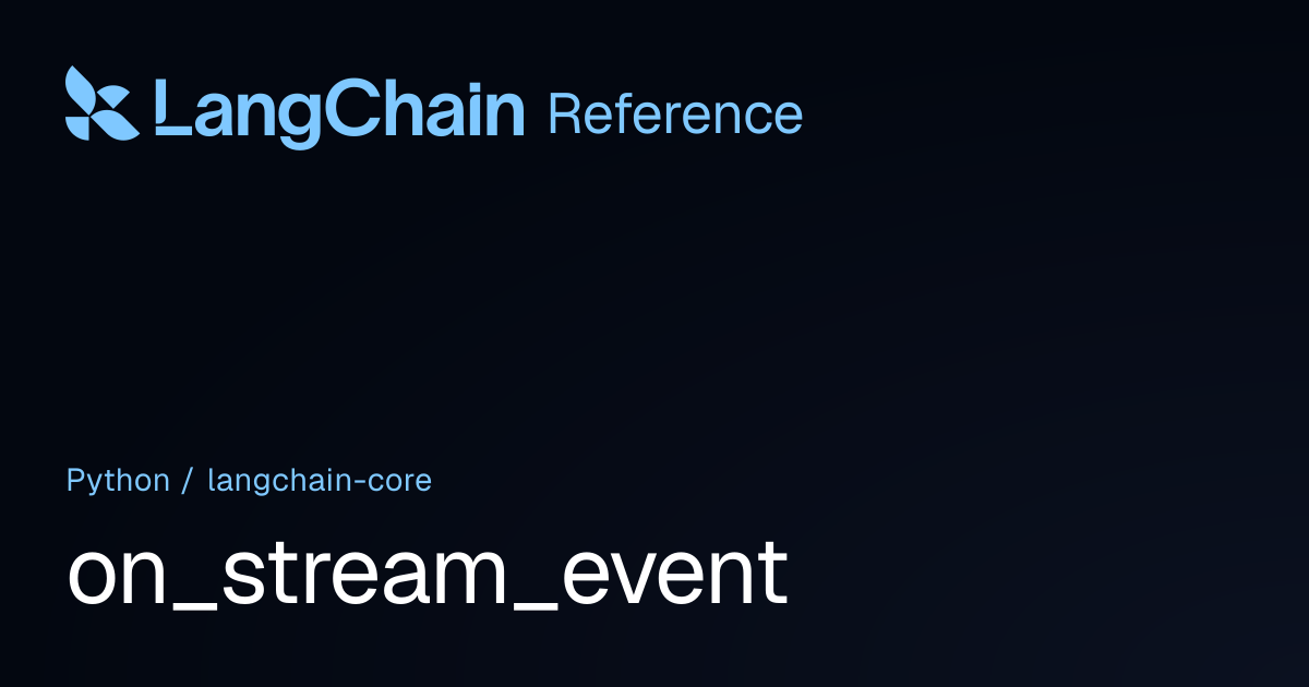 on_stream_event | langchain_core | LangChain Reference
