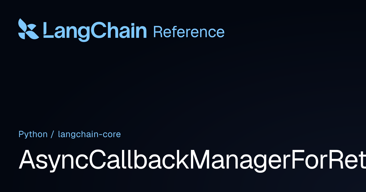 AsyncCallbackManagerForRetrieverRun | langchain_core | LangChain Reference