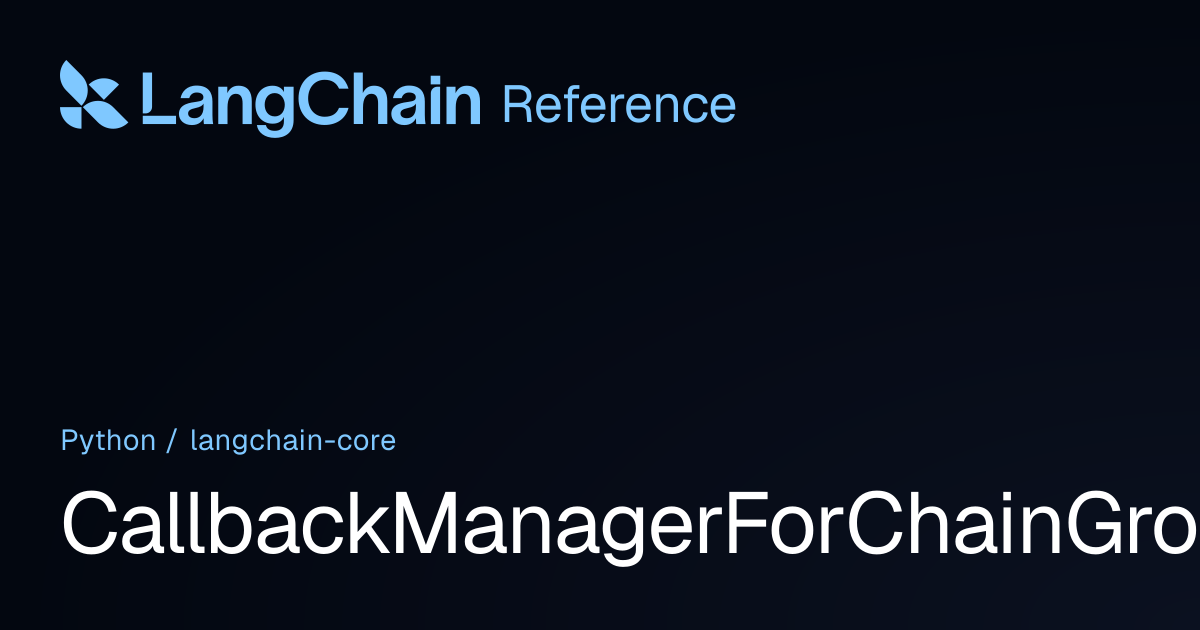 CallbackManagerForChainGroup | langchain_core | LangChain Reference