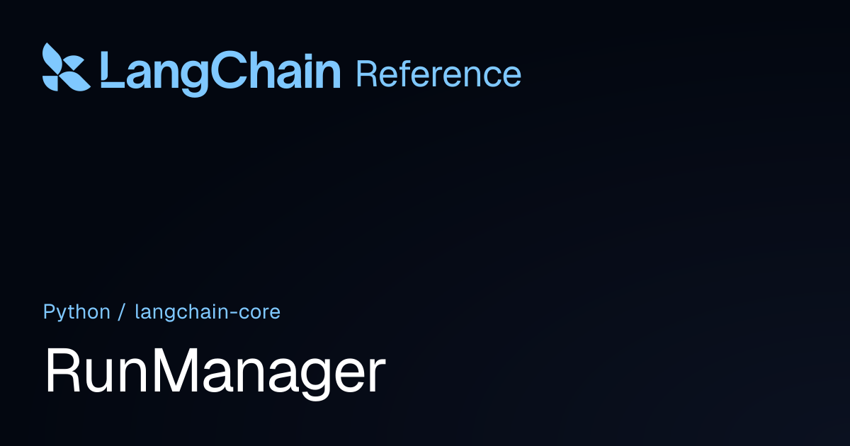 RunManager | langchain_core | LangChain Reference