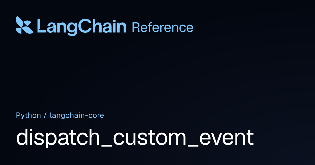 dispatch_custom_event | langchain_core | LangChain Reference
