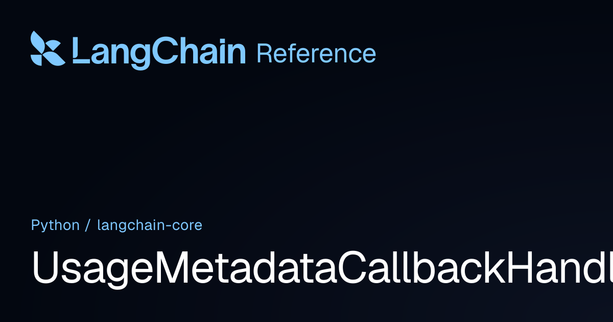 UsageMetadataCallbackHandler | langchain_core | LangChain Reference
