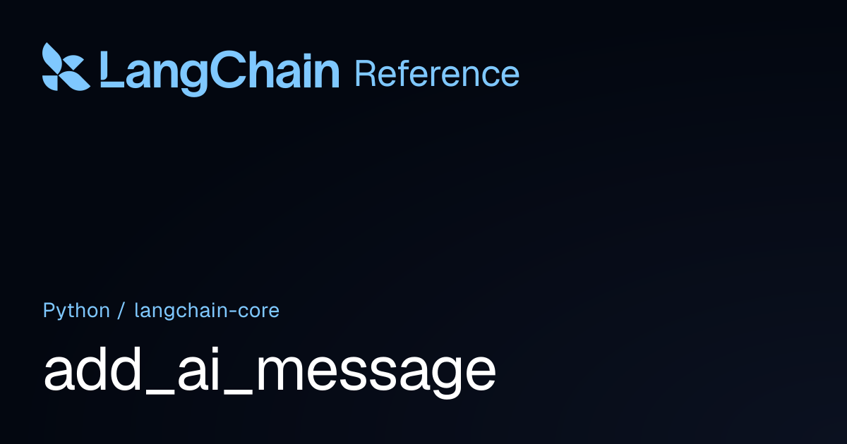 add_ai_message | langchain_core | LangChain Reference