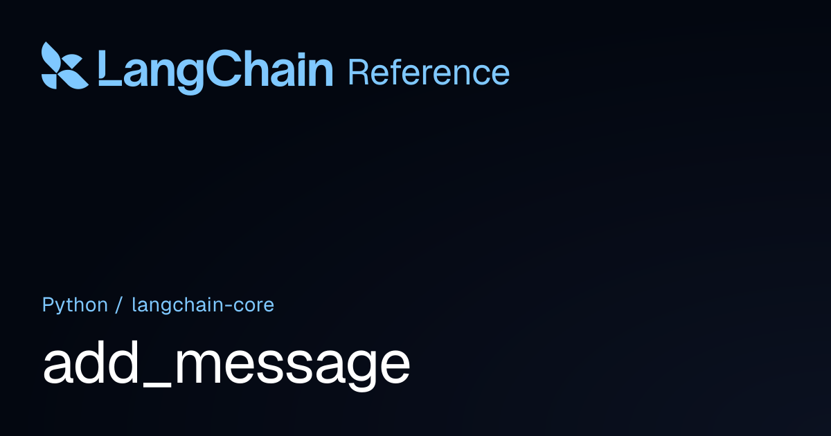 add_message | langchain_core | LangChain Reference