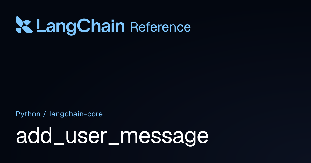 add_user_message | langchain_core | LangChain Reference