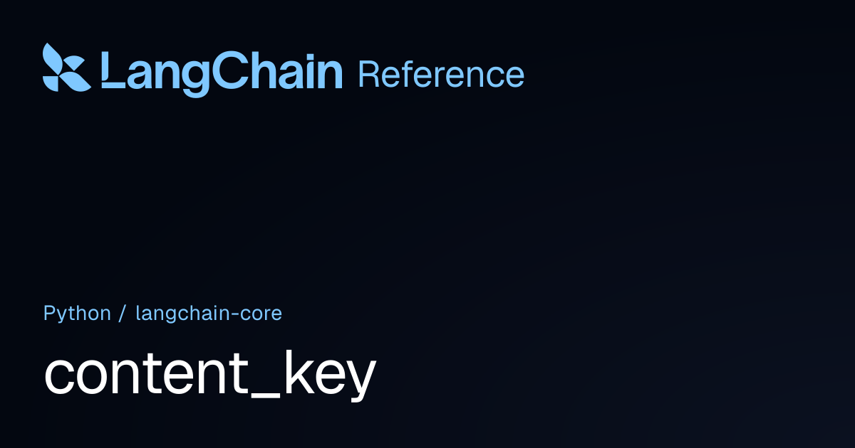content_key | langchain_core | LangChain Reference