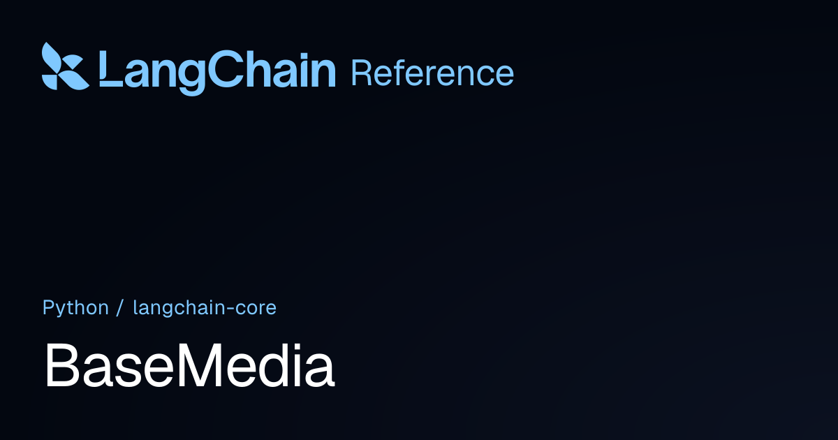 BaseMedia | langchain_core | LangChain Reference