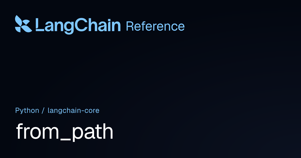 from_path | langchain_core | LangChain Reference