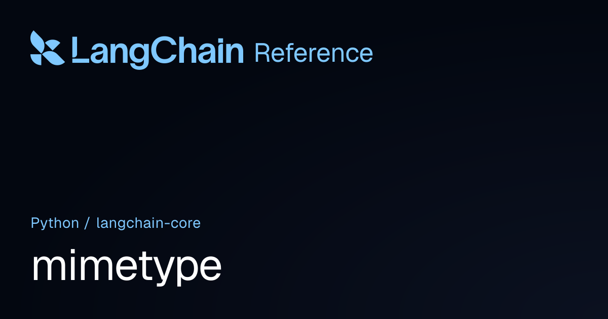 mimetype | langchain_core | LangChain Reference