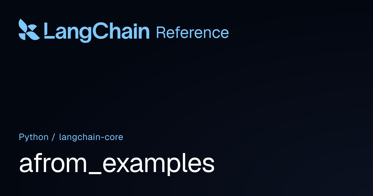 afrom_examples | langchain_core | LangChain Reference