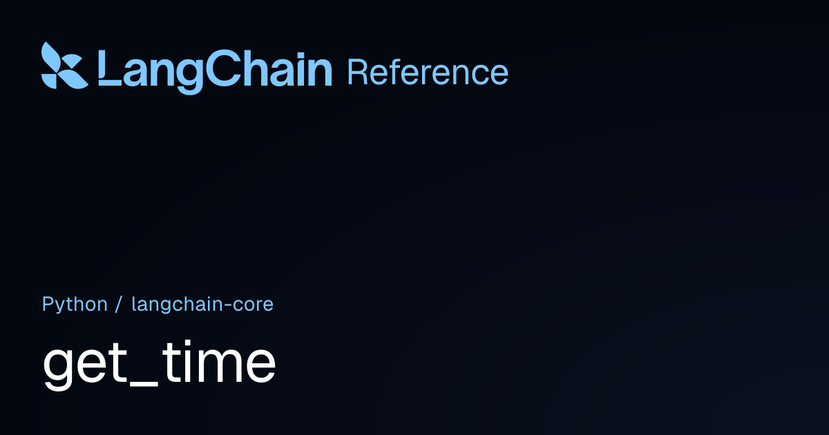 get_time | langchain_core | LangChain Reference