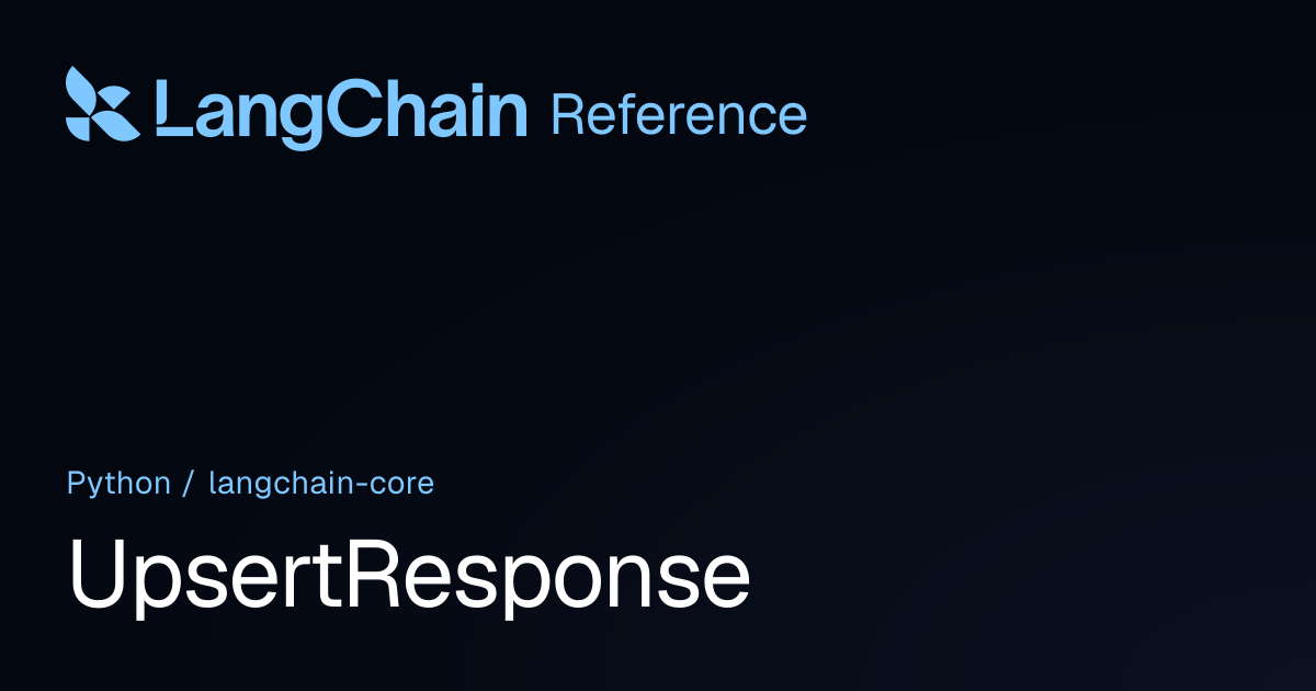 UpsertResponse | langchain_core | LangChain Reference