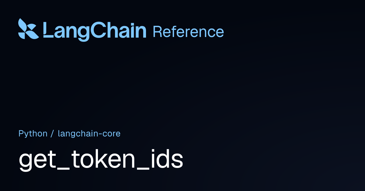 get_token_ids | langchain_core | LangChain Reference