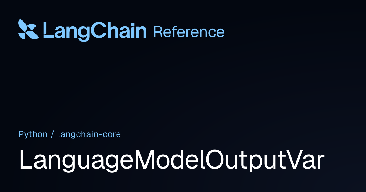 LanguageModelOutputVar | langchain_core | LangChain Reference