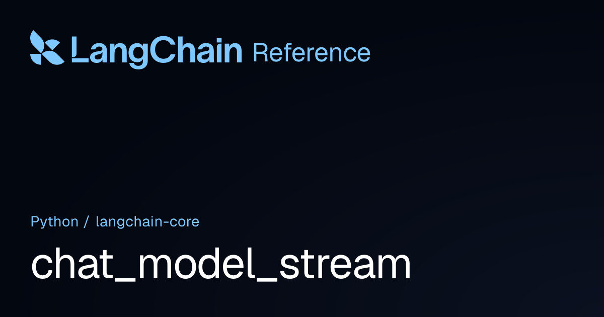 chat_model_stream | langchain_core | LangChain Reference