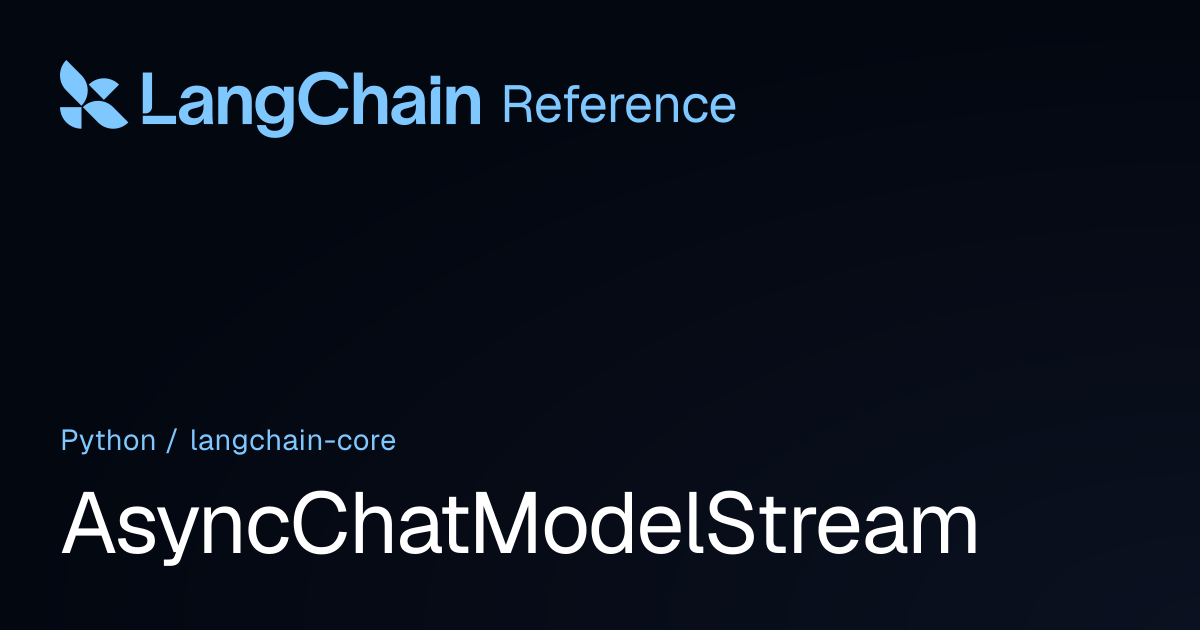 AsyncChatModelStream | langchain_core | LangChain Reference