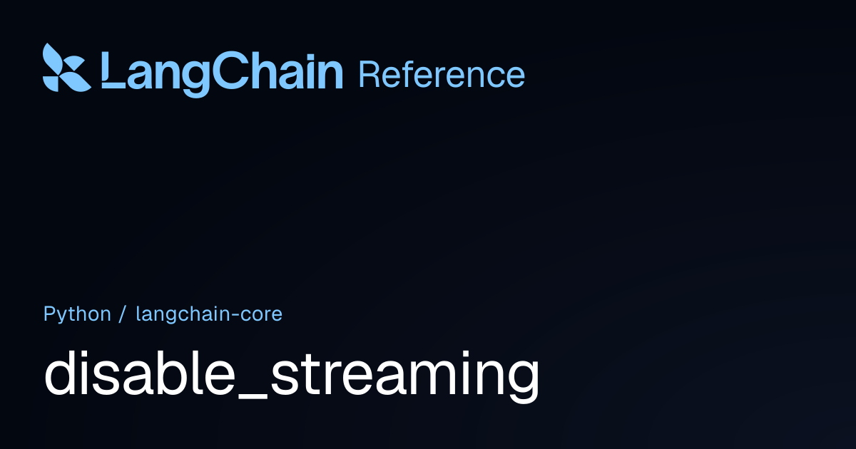 disable_streaming | langchain_core | LangChain Reference