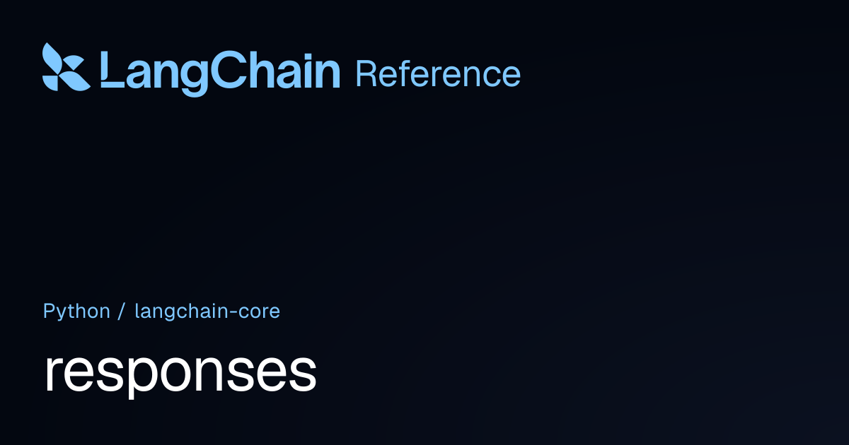 responses | langchain_core | LangChain Reference