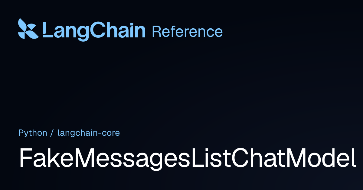 FakeMessagesListChatModel | langchain_core | LangChain Reference
