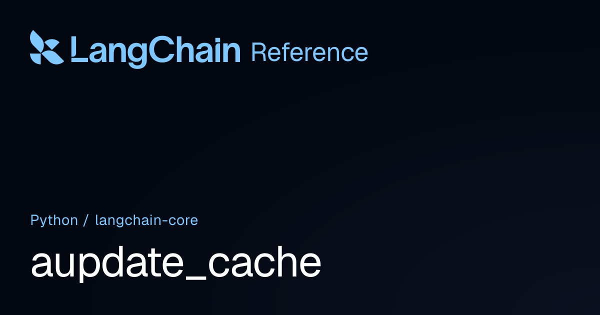 aupdate_cache | langchain_core | LangChain Reference