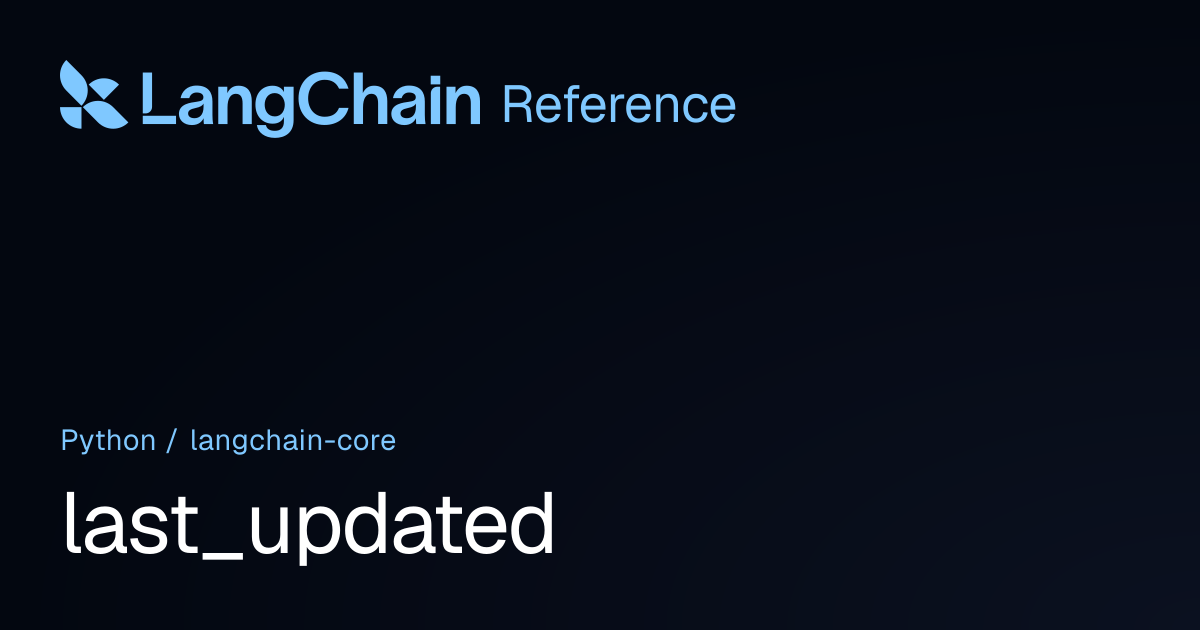 last_updated | langchain_core | LangChain Reference