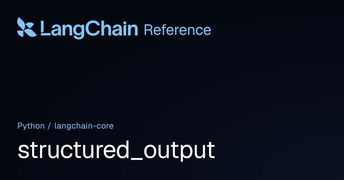 structured_output | langchain_core | LangChain Reference
