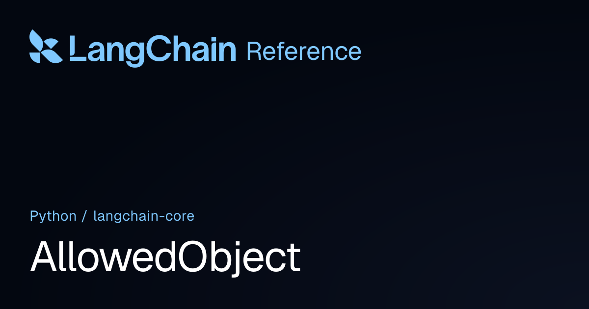 AllowedObject | langchain_core | LangChain Reference