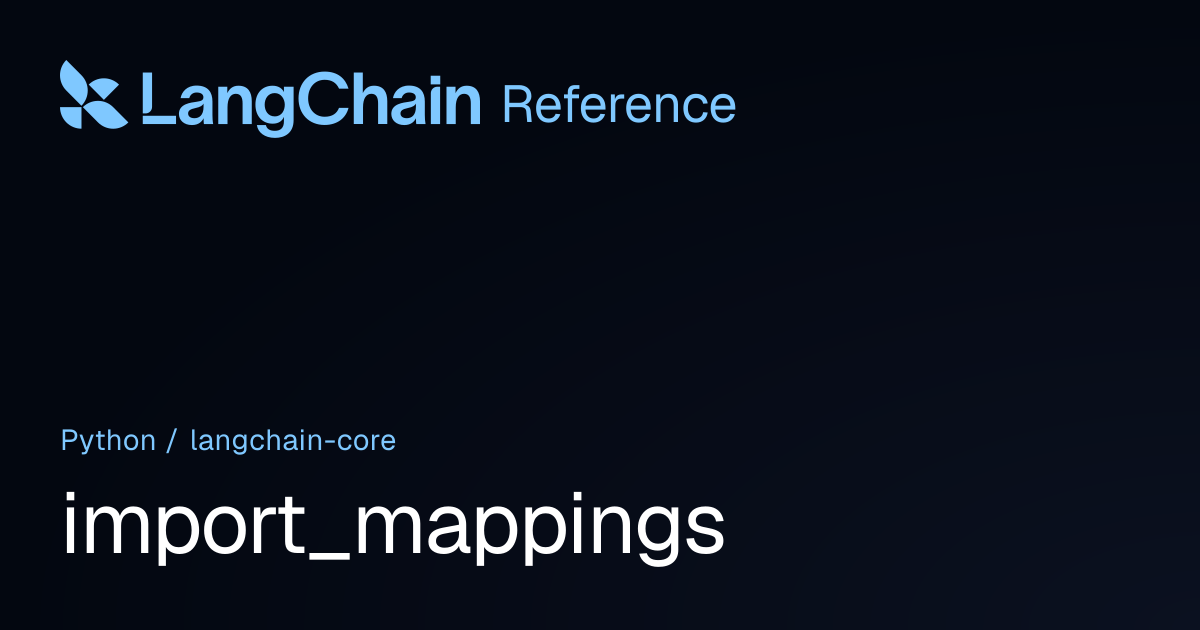 import_mappings | langchain_core | LangChain Reference