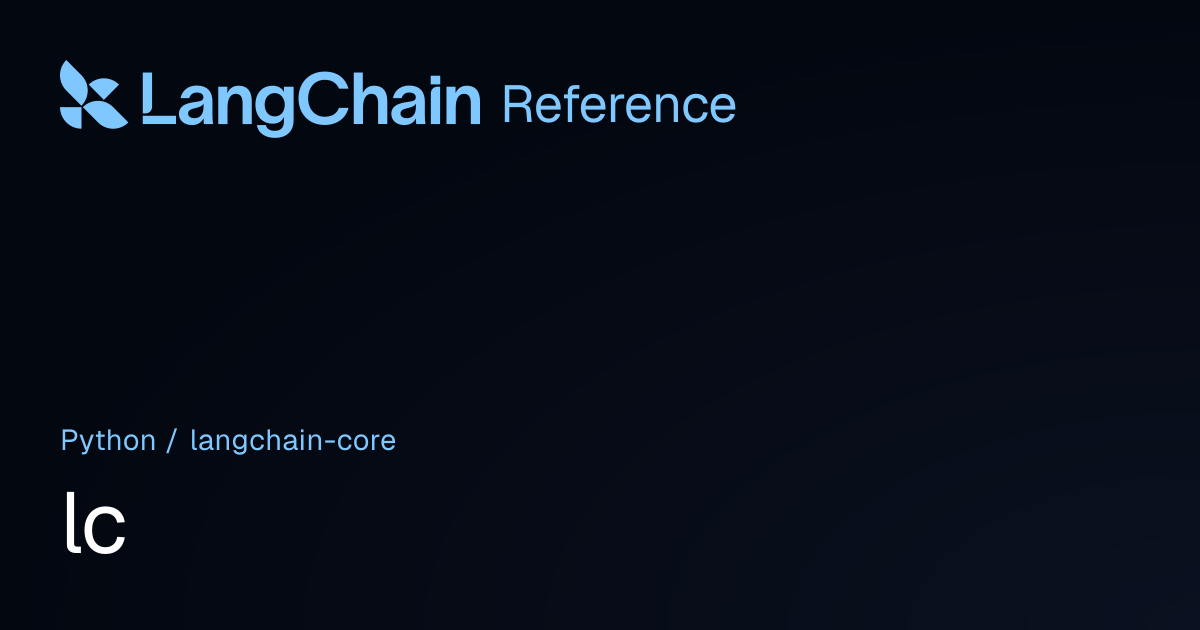lc | langchain_core | LangChain Reference