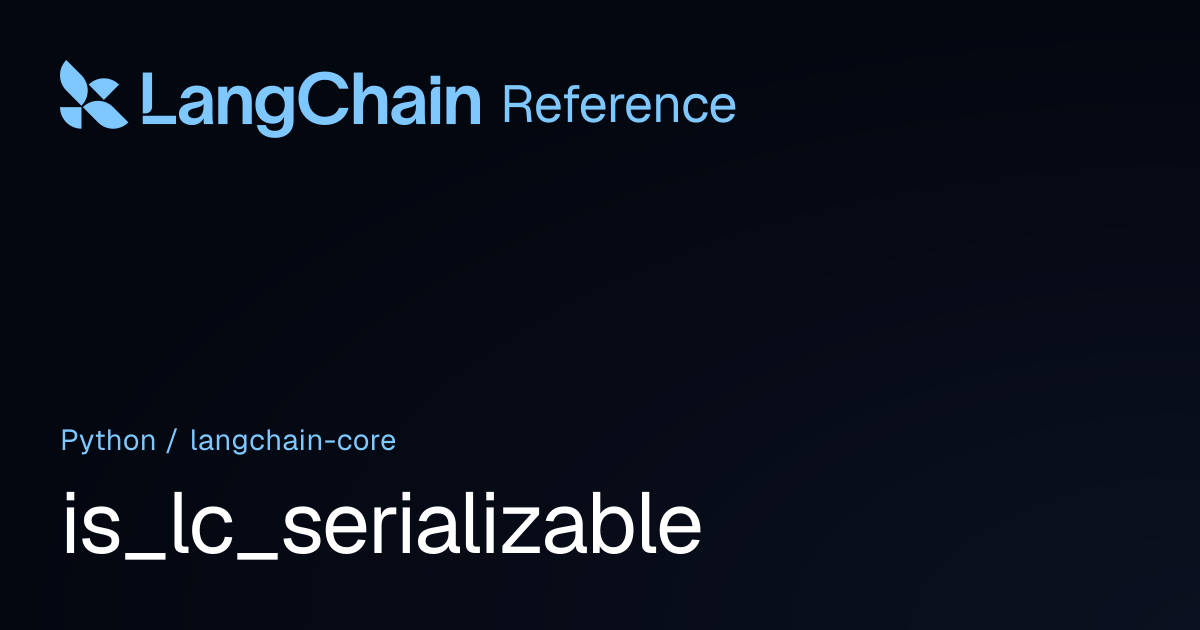 is_lc_serializable | langchain_core | LangChain Reference