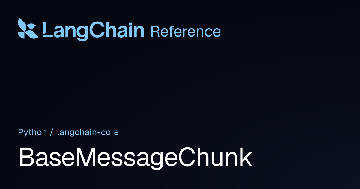 BaseMessageChunk | langchain_core | LangChain Reference