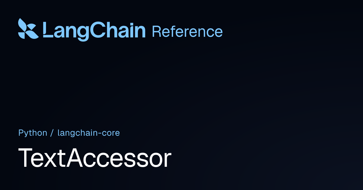 TextAccessor | langchain_core | LangChain Reference
