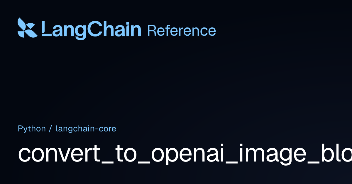 convert_to_openai_image_block | langchain_core | LangChain Reference